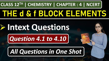 Class 12th Chemistry Chapter 4 | Intext Questions | Question 4.1 to 4.10 | NCERT