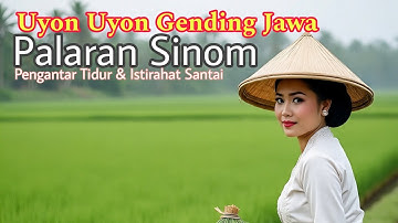 Uyon Uyon  Gending Jawa Pengantar Tidur  Gending klasik Palaran sinom #suasanadesa #gendingjawa
