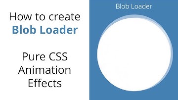 How to create Blob Loader in CSS Animation - Pure CSS Animation Effects