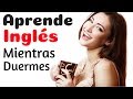 Aprende Ingls Mientras Duermes ? La Vida Diaria En Ingls ? Conversacin En Ingls