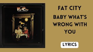 Fat City - Baby What&#39;s Wrong With You / Lyrics 1972