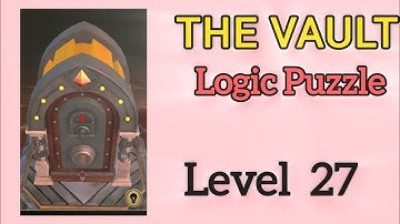 The Vault Logic Puzzle Box Level 27 Walkthrough Solution