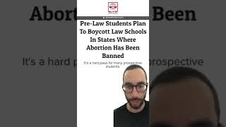 Pre-Law Students Plan to Boycott Law Schools In States Where Abortion Banned
