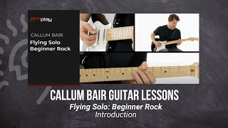 🎸 Callum Bair Guitar Lesson - Flying Solo: Beginner Rock - Introduction - JamPlay  @TrueFireTV