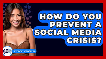 How Do You Prevent A Social Media Crisis? - Everyday-Networking