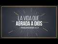 Estudio Bíblico | La vida que agrada a Dios - REFLEXIÓN.