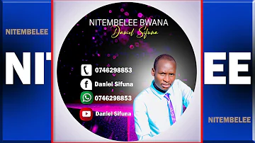 NITEMBELEE BWANA by Daniel Sifuna