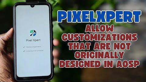 PixelXpert: Customization of Google Pixel rom of Android 12+