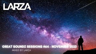 GREAT SOUNDZ SESSIONS by Larza | Episode 64