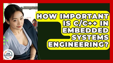 How Important Is C/C++ In Embedded Systems Engineering? - Job Success Network