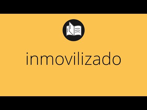 Video: ¿Cuál es el significado de inmovilización?