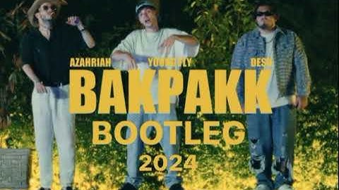 DESH x YOUNG FLY x AZAHRIAH - BAKPAKK / BOOTLEG