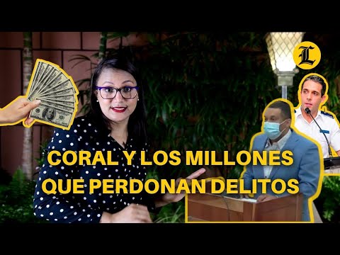 Coral y los millones que perdonan delitos | EL FAROL