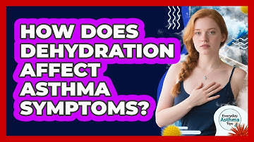 How Does Dehydration Affect Asthma Symptoms?