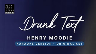 Drunk Text - Henry Moodie (Original Key Karaoke) - Piano Instrumental Cover with Lyrics