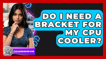 Do I Need A Bracket For My CPU Cooler? - The Hardware Hub