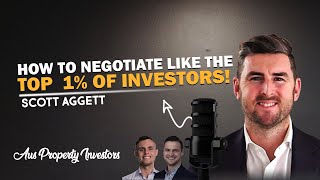 🏘 How To Negotiate Like the Top 1% of Investors! - Scott Aggett 🤝 - 29/5/24 - AUS Prop