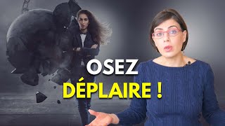 Osez déplaire et libérez-vous de la peur du rejet !