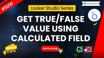 How to get Boolean Value in Looker Studio | Day 12/21 | Try this Looker Studio Formula Series