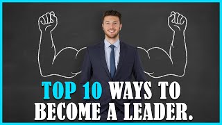 How to Become a Leader | Top 10 Ways | Motivational Video