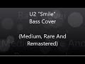 U2 &quot;Smile&quot; Bass Cover (Médium, Rare and Mastered)