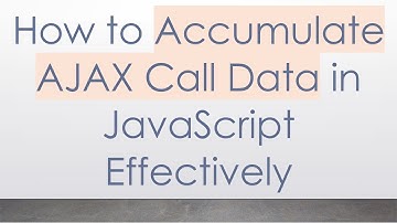 How to Accumulate AJAX Call Data in JavaScript Effectively