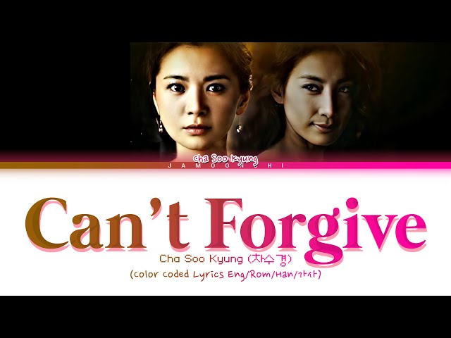 Cha Soo Kyung (차수경) - Can't Forgive (용서 못해) (Color Coded Lyrics Eng/Rom/Han/가사) class=