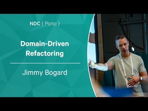 Jimmy Bogard - Domain-Driven Refactoring - NDC Porto