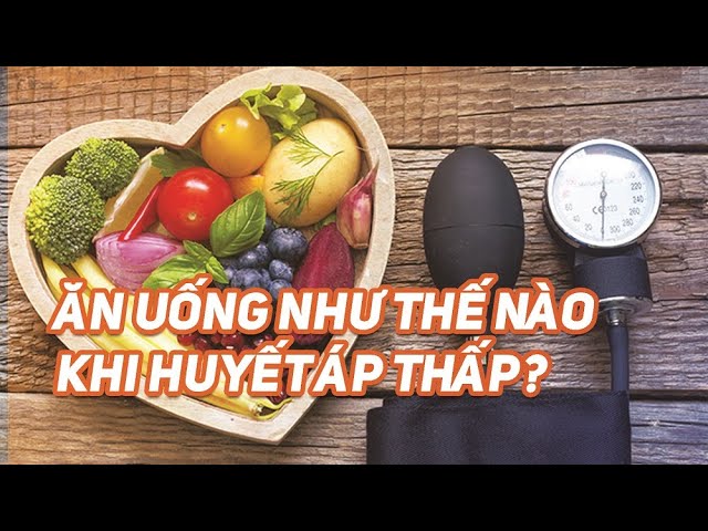 Huyết áp thấp nên ăn uống như thế nào?| BS Lương Võ Quang Đăng, Vinmec Phú Quốc
