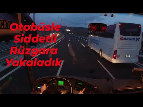 OTOBÜSLE ŞİDDETLİ RÜZGARA YAKALANDIK !! RÜZGARDA OTOBÜS SÜRMEK