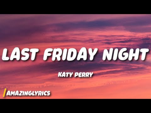 Katy Perry - Last Friday Night (T.G.I.F)