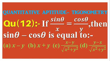 Q12 | If sinθ/x = cosθ/y, then sinθ – cosθ is equal to | If sin theta by x = cos theta by y then