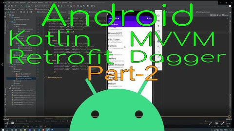 Android app using Retrofit, Dagger, Kotlin & MVVM Part-2