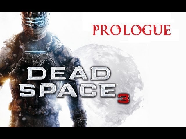 Dead Space 3 - Prologue Walkthrough class=