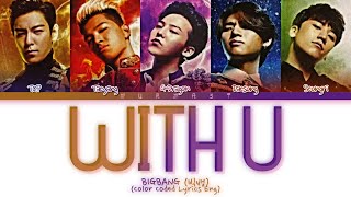 BIGBANG (빅뱅) WITH U Lyrics (Color Coded Lyrics Eng)