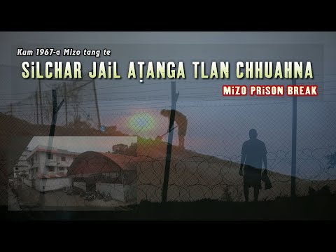 Silchar jail atanga Mizo tang tlan chhuahna (1967 kuma thil thleng)