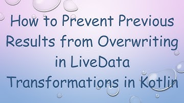 How to Prevent Previous Results from Overwriting in LiveData Transformations in Kotlin