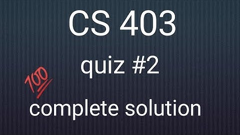 CS403 quiz 2 complete solution