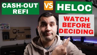 HELOC vs. Cash Out Refi Explained  Which is better?