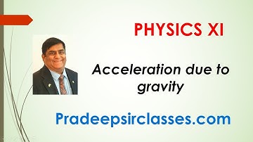 Phy XI -8-02 Acceleration Due to Gravity Pradeep Kshetrapal Physics channel