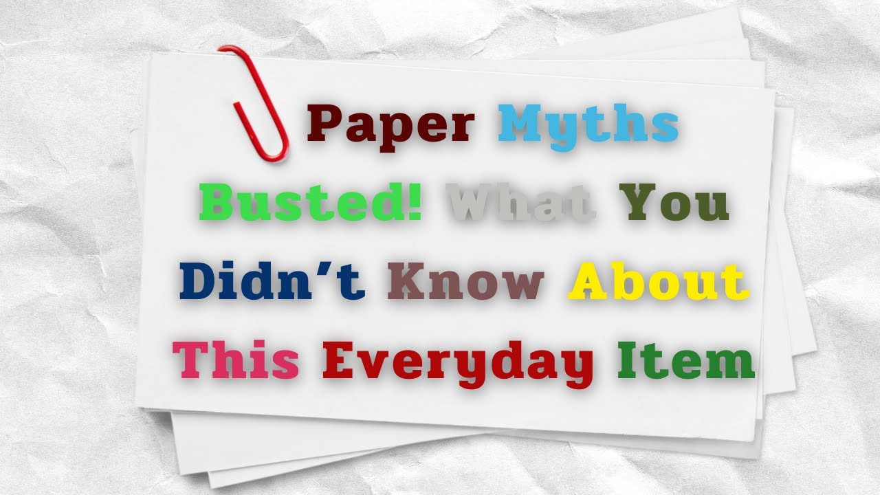 Paper Myths Busted! What You Didn’t Know About This Everyday Item YouTube