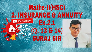 MATHS -2(HSC)// Q.13 &14 EX.2.1 // INSURANCE & ANNUITY// SURAJ SIR