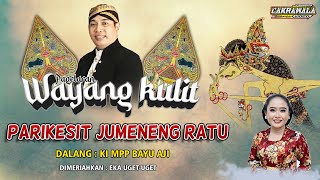 🔴 LIVE KI MPP BAYU AJI - LAKON: PARIKESIT JUMENENG RATU - BT. : EKA UGET-UGET