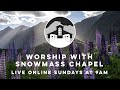 Snowmass Chapel Service for Sunday, May 8th, 2022, 9 AM