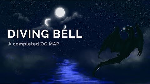 DIVING BELL |A completed OC MAP| (check the description qwq)