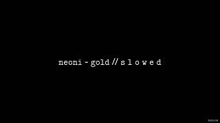 NEONI - Gold // S L O W E D Resimi