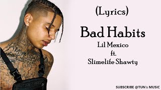 Lil Mexico - Bad Habits ft. Slimelife Shawty (Lyrics)