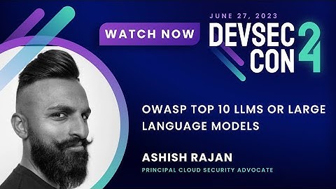 OWASP Top 10 LLMs or Large Language Models with Ashish Rajan