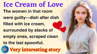 Ice Cream of Love | Learn English Through Story Level 2 | English Story Reading