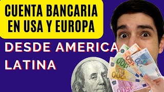 ¡Abre tu cuenta bancaria en USA o Europa desde América Latina!